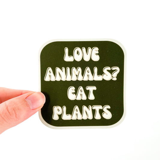 Love Animals? Eat Plants Vegan Activism Sticker