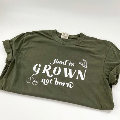 Food Is Grown Not Born Green Vegan Activism Shirt