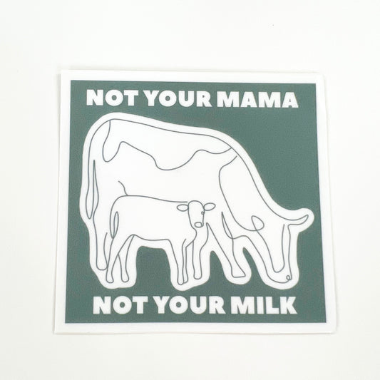 Not Your Mama, Not Your Milk vegan activism sticker in blue with mama and baby cow design